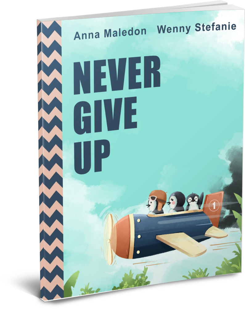 NEVER GIVE UP picture book by Anna Maledon